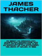 An Essay on Demonology, Ghosts and Apparitions, and Popular Superstitions Also, an Account of the Witchcraft Delusion at Salem, in 1692