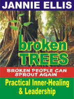 Broken Trees: Practical Inner-Healing & Leadership - Broken people can sprout, again!
