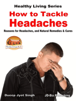 How to Tackle Headaches: Reasons for Headaches, and Natural Remedies & Cures