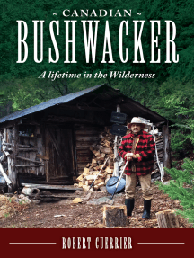 Canadian Bushwacker: A Lifetime in the Wilderness by Robert Cuerrier ...