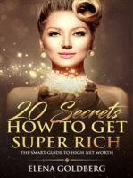 20 Secrets How to Get Super Rich: The Smart Guide to High Net Worth
