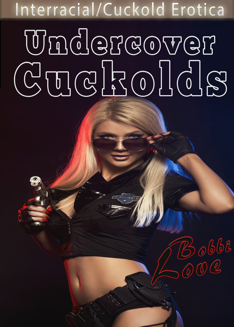 Undercover Cuckolds (Interracial/Cuckold Erotica) by Bobbi Love pic