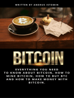 Bitcoin: Everything You Need to Know About Bitcoin, How to Mine Bitcoin, How to Buy Btc and How to Make Money with Bitcoin