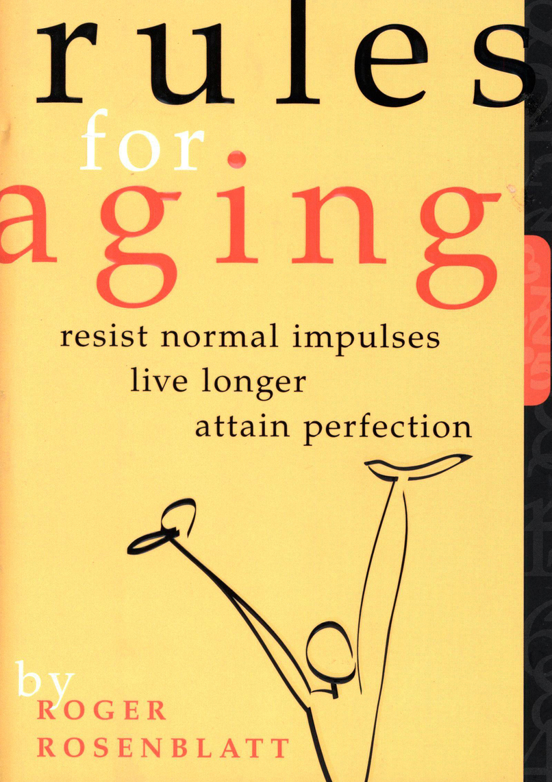 Rules for Aging by Roger Rosenblatt (Ebook) - Read free for 30 days