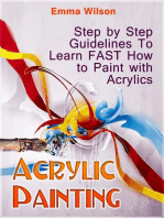 Acrylic Painting for Newbies: Guide To Acrylic Painting With 12 Step-By-Step Instructions And Tutorials