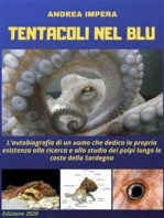 Tentacoli nel blu: L’autobiografia di un uomo che dedica la propria esistenza alla ricerca e allo studio dei polpi lungo le coste della Sardegna.