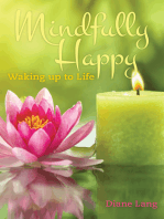 Mindfully Happy:: Waking up to Life