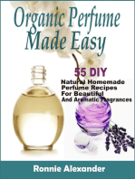 organic perfume made easy: 55 DIY Natural Homemade Perfume Recipes For Beautiful And Aromatic Fragrances