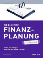 Die richtige Finanzplanung - simplified: Damit Sie morgen ohne Sorgen leben können!