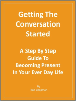 Getting The Conversation Started A Step By Step Guide To Becoming Present In Your Every Day Life