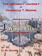The Untimely Journey of Veronica T. Boone, Part 3 - The White City: The Untimely Journey of Veronica T. Boone, #3