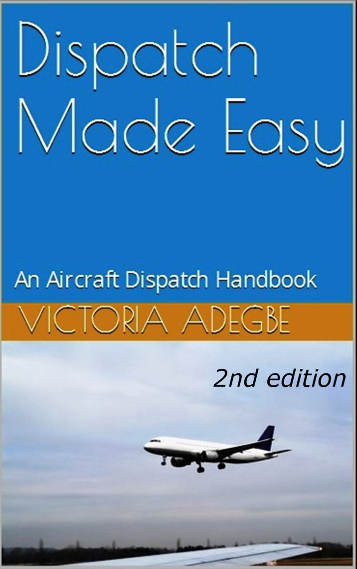 Dispatch Made Easy An Aircraft Dispatch Handbook (2nd Edition) by