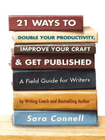 21 Ways to Double Your Productivity, Improve Your Craft & Get Published!: A Field Guide for Writers