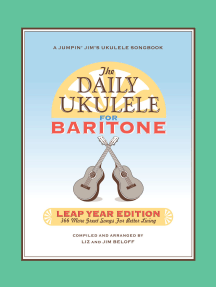 The Daily Ukulele: Leap Year Edition for Baritone Ukulele: 366 More Great Songs for Better Living