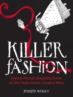 Killer Fashion: Poisonous Petticoats, Strangulating Scarves, and Other Deadly Garments Throughout History