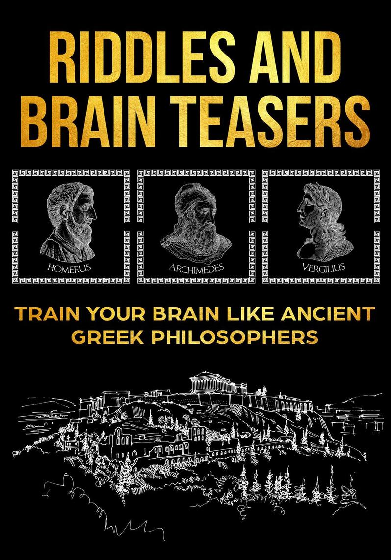 Riddles and Brain Teasers: Train Your Brain Like Ancient Greek ...