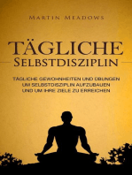 Tägliche Selbstdisziplin: Tägliche Gewohnheiten und Übungen um Selbstdisziplin aufzubauen und um Ihre Ziele zu erreichen