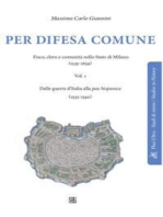 Per difesa comune: Fisco, clero e comunità nello stato di Milano(1535-1659) - Dalle guerre d’Italia alla pax hispanica (1535-1592)