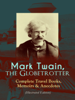 Mark Twain, the Globetrotter: Complete Travel Books, Memoirs & Anecdotes (Illustrated Edition): A Tramp Abroad, The Innocents Abroad, Roughing It, Old Times on the Mississippi, Life on the Mississippi, Following the Equator & Some Rambling Notes of an Idle Excursion, With Author's Biography