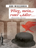 Flieg, mein roter Adler II: Historischer Roman
