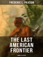 The Last American Frontier (Complete Edition): The History of the 'Far West', Trials of the Trailblazers and the Battles with Native Americans