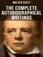 The Complete Autobiographical Writings of Sir Walter Scott: Diary, Letters & Articles (including Extended Biographies, Memoirs & Essays featuring Reminiscences)