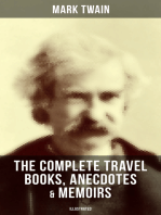 The Complete Travel Books, Anecdotes & Memoirs of Mark Twain (Illustrated): A Tramp Abroad, The Innocents Abroad, Life on the Mississippi & More (With Author's Biography)