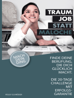 Traumjob statt Maloche: Finde Deine Berufung, die Dich glücklich macht. Die 20-Tage-Challenge mit Erfolgsgarantie!