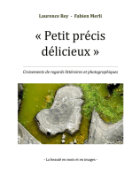 Petit précis délicieux: Croisements de regards littéraires et photographiques