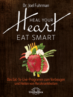 Heal Your Heart - Eat Smart: Das Eat-To-Live-Programm zum Vorbeugen und Heilen von Herzkrankheiten