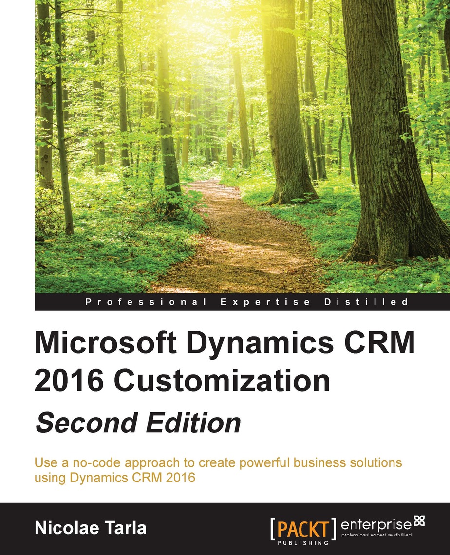 Microsoft Dynamics CRM 2016 Customization - Second Edition by Nicolae ...