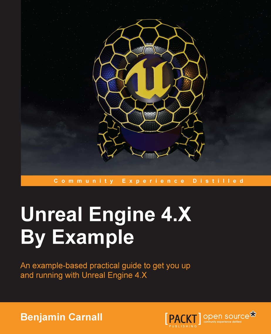 Unreal Engine 4x By Example By Benjamin Carnall Book Read Online