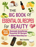 The Big Book Of Essential Oil Recipes For Beauty: Over 200 Homemade Aromatherapy Essential Oil Recipes For All-Round Natural Body Care