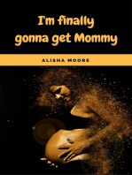 I'm finally gonna get Mommy