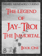 The Legend of Jay-Troi. The Immortal. Book One