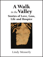 A Walk In the Valley: Stories of Love, Loss, Life and Hospice