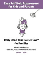 Easy Self-Help Acupressure for Kids and Parents: Daily Clean Your House Flow for Families —A Smart Parent’s Guide to Healthy, Productive Kids and Happy Families: Easy Self-Help Acupressure, #1