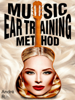 Music Ear Training Method: Learn How To Play Music By Ear Manual For Students, Teachers, And Musicians! Teach Yourself Your Favorite Songs Now!