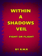 Within a Shadow’s Veil: Fight or Flight