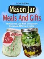 Mason Jar Meals And Gifts: 150 Quick And Easy Meals & Inexpensive Homemade Gifts For Everyone