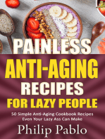 Painless Anti-Aging Recipes For Lazy People 50 Surprisingly Simple Anti-Aging Cookbook Recipes Even Your Lazy Ass Can Cook