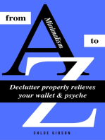 Minimalism from A to Z: Declutter properly relieves your wallet & psyche (Minimalism: Declutter your life, home, mind & soul)