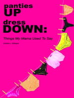 Panties Up Dress Down: Things My Mama Used to Say