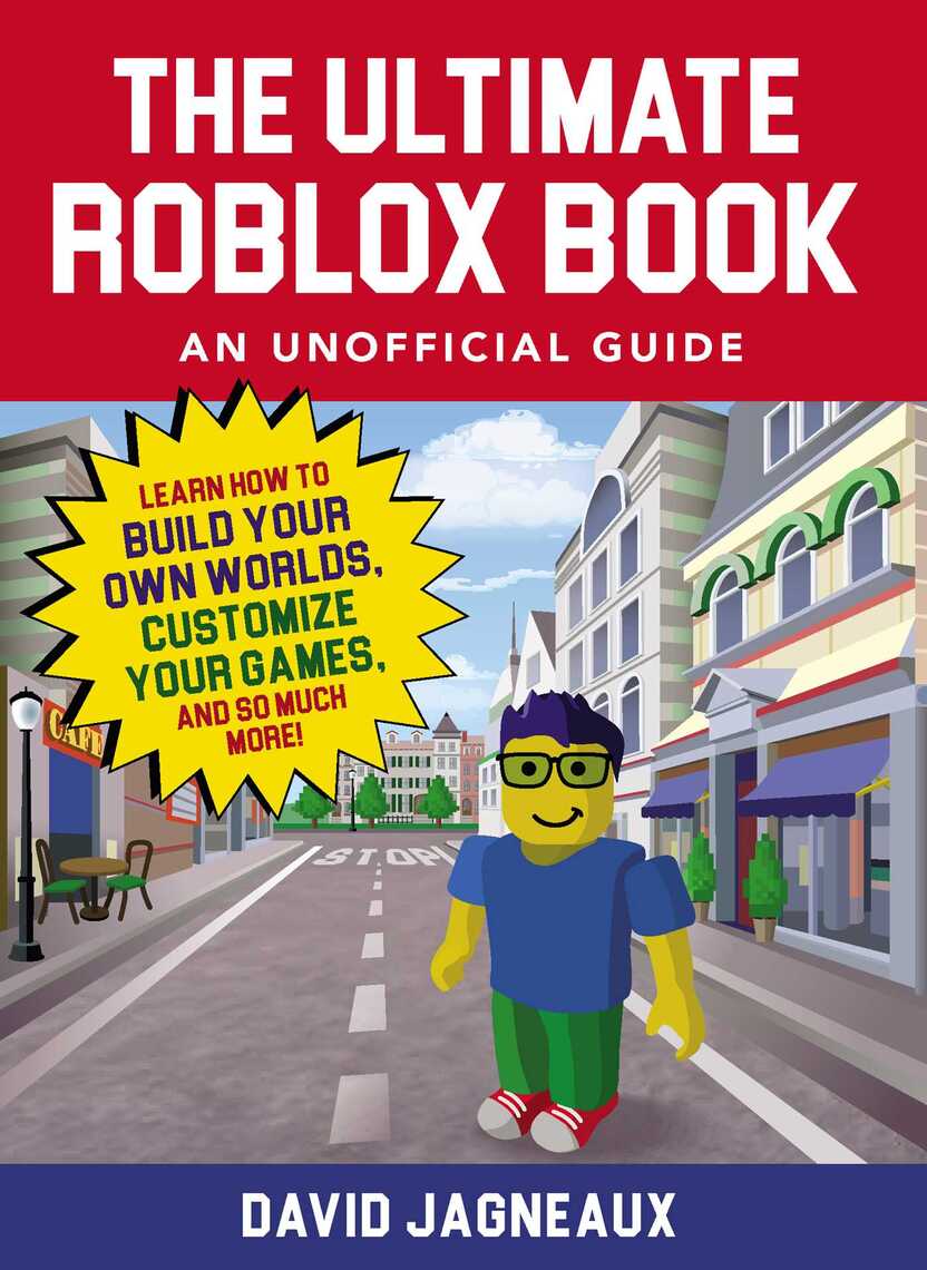 The Ultimate Roblox Book An Unofficial Guide By David Jagneaux Book Read Online - roblox is not just a game to play on but it is a platform