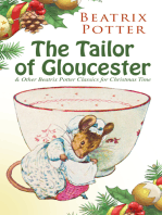 The Tailor of Gloucester & Other Beatrix Potter Classics for Christmas Time: The Tale of Peter Rabbit, The Tale of Squirrel Nutkin, The Tale of Jemima Puddle-Duck, The Tale of Benjamin Bunny, The Tale of Two Bad Mice, The Tale of Samuel Whiskers and many more
