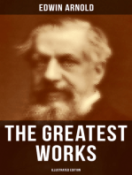The Greatest Works of Edwin Arnold (Illustrated Edition): Buddhism and Hinduism Studies, Poetry & Plays (Including The Essence of Buddhism, The Light of Asia)