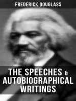 The Speeches & Autobiographical Writings of Frederick Douglass: The Heroic Slave, My Bondage and My Freedom, My Escape from Slavery, Self-Made Men…