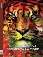 Nella mia selva sgomenta la tigre