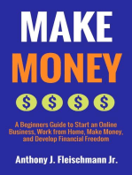 Make Money: A Beginners Guide to Start an Online Business, Work from Home, Make Money, and Develop Financial Freedom