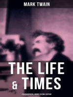 The Life & Times of Mark Twain - 4 Biographical Works in One Edition: Chapters From My Autobiography, My Mark Twain, The Boys' Life Of Mark Twain…